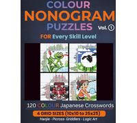 Colour Nonogram Puzzles for Every Skill Level Vol. 1: 120 Colour Japanese Crosswords for Beginners to Advanced Solvers | 10×10 to 25×25 Grids | Colour ... for Everyone: Japanese Crossword Puzzles)