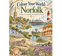 Colour Norfolk: A Colouring Journey Through the Coast, Broads, City and Countryside