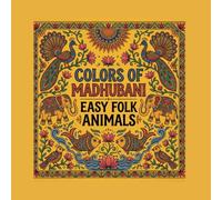 Colour of Madhubani: Easy folk Animals (Madhubani coloring art)