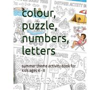 colour, puzzle, numbers, letters: summer theme activity book for kids ages 4 - 8