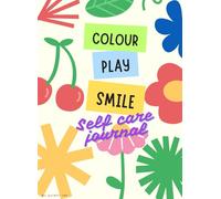 Colour, Smile, Play: A Journal and Coloring Book to Distract Your Anxious Mind