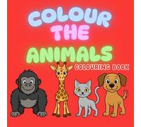 Colour the Animal: Animal Colouring Book For Kids and Adults
