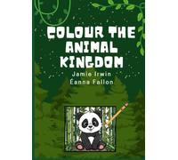 Colour The Animal Kingdom!: A Wonderful Animal Colouring Book