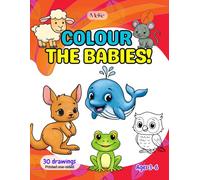 Colour the Babies!: A Fun & Easy Colouring Book for Toddlers and Preschoolers (Ages 3-6) with 30 Adorable Baby Animals (Printed One-Sided)