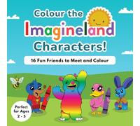 Colour the Imagineland Characters: A Fun and Easy Toddler Colouring Book for Kids Ages 2-5 - Cute Characters from Imagineland with Simple Backgrounds