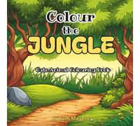Colour The Jungle: Cute Animal Colouring Book