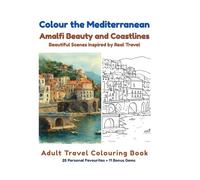Colour the Mediterranean: Amalfi Beauty and Coastlines: An Adult Travel Colouring Book