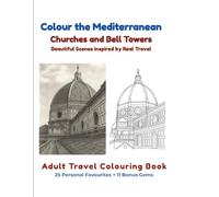 Colour the Mediterranean: Churches and Bell Towers: An Adult Travel Colouring Book
