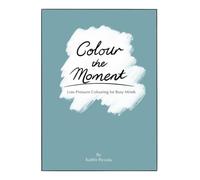 Colour the Moment: Low-Pressure Colouring for Busy Minds