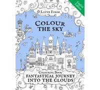 Colour The Sky Coloring Book Fantastical Journey Into The Clouds English Edition: Artist colouring book for adults and kids. A relaxing, enjoyable and mindful activity.
