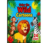 colour the wild animals: colouring book of animals for kids of 3-6 years