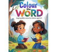 Colour Ther Word: A Fun Faith-Filled Activity & Colouring Book for Kids Ages 6-9 | Bible Verses, Puzzles, Mazes & More!