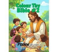 Colour Thy Bible #2: Learn Bible Characters & Stories in Fun Colouring Pages (Color Thy Bible)