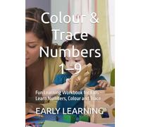 Colour & Trace Numbers 1-9: Fun Learning Workbook for Kids - Learn Numbers, Colour and Trace