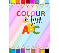Colour with ABC: Alphabet Activity Book for Toddlers & Kids Ages 3-6 | Simple & Big Pictures for Preschool and Kindergarten Learning