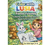 Colour with Lusia | Forest Friends: Coloring, Fun Facts and Quizzes about Forest Animals: Fun and Educational Coloring Book for Kids Ages 3-6
