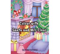 Colour with Santa and Mrs Claus: A festive colouring book for children of all ages