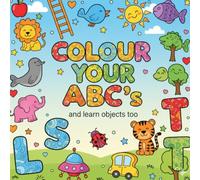 COLOUR YOUR ABC's: and learn objects too