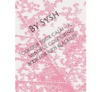 Colour Your Calm - A Mindful motivational Colouring Book for Kids & Adults
