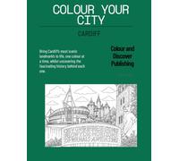 Colour your City - Cardiff: Cardiff colouring book