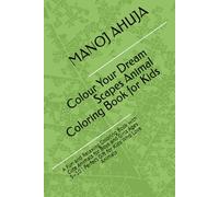 Colour Your Dream Scapes Animal Coloring Book for Kids: A Fun and Relaxing Coloring Book with Cute Animals for Boys and Girls Ages 5-10 | Perfect Gift for Kids Who Love Animals