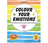 Colour Your Emotions: A mindful coloring book to explore feelings