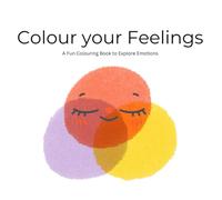 Colour your Feelings: A Fun Colouring Book to Explore Emotions (Colouring Books)