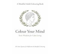 Colour Your Mind: Stoic Wisdom for Calm Living