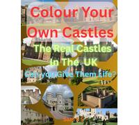 Colour Your Own Castles: The Real Castles In The UK, Can You Give Them Life?
