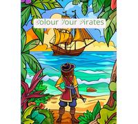 Colour Your Pirates: A Colouring Book For Terry