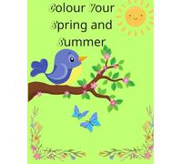 Colour Your Spring and Summer: a Great Colouring Book for All Ages