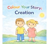 Colour Your Story: Creation: A Gentle Coloring Book for Little Hands
