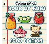 ColourEAK’s Book of Bold: Food Edition: Your Easy and Bold Coloring Book for Adults and Teens Featuring Cute Foods and Dishes