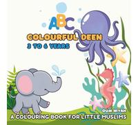 Colourful Deen: A Colouring Book for Little Muslims (Ages 3 - 6): Educational Colouring pages with animals and English alphabet for pre-school children ages 3 - 6