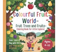 Colourful Fruit World - Fruit Trees and Fruits - Coloring Book for Little Explorer: Color, Learn, Play with 44 Fruits and Trees - with Activities
