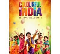 Colourful India The Magical Journey: Colour Your Way Through India's Wonders One Crayon At A Time: Perfect for children aged 4 to 10