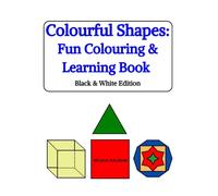 Colourful Shapes: Fun Colouring & Learning Book: Black & White Edition (Colour & Learn Activity Series)