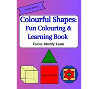 Colourful Shapes: Fun Colouring & Learning Book: Colour, Identify, Learn (Colour & Learn Activity Series)