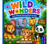 Colourful Wild Wonders Coloring Book for Kids Ages 3-6: Fun and Easy Animal Coloring Pages for Toddlers, Preschoolers, and Kindergarten Kids | Cute ... Designs, and Creative Learning Activities
