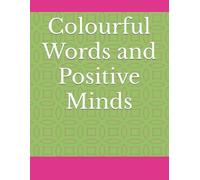 Colourful Words and Positive Minds: Kids Book - positive affirmations with each alphabet