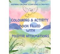 Colouring & Activity Book with Positive Affirmations: For Kids 3-8: Inspire Confidence, Creativity, and Positivity with Fun Activities for kids