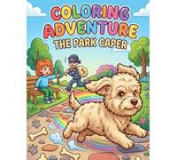 Colouring Adventure: The Park Caper Dog Colouring Book: Cute and Fun Puppy Park Adventures for Kids Ages 3-10