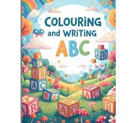 Colouring and Writing ABC: A Fun Alphabet Workbook for Tracing Letters and Coloring Cute Pictures