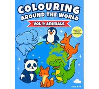 Colouring Around the World vol 1: Animals: A Fun & Educational Kids’ Colouring Book Featuring 49 illustrations of Animals from Every Continent with Fascinating Facts