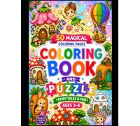 Colouring Book and Puzzle: 50 Magical Coloring Pages - Fairy Tales & Fun for Kids Ages 3-6: Cute Characters, Fairy Houses & Magical Adventures | Hours of Creative Fun