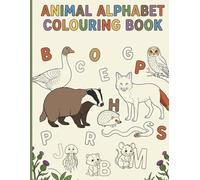 Colouring Book: Animal Alphabet (UK edition): Ages 2-5 (Alphabet - Colour and Learn (Ages 2-5)): ABC Toddler Activity Book with Cute Wildlife Animals for Learning (Animal Alphabet Colouring Books)