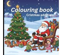 Colouring book : cristmas addition: Cute and Cozy drawings for kids and teens to make their cristmas more exciting