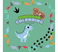 Colouring Book Dinosaurs For Kids: For Children Ages 3+ - T-Rex, Stegosaurus, Triceratops & Many More Dino Illustrations To Colour 3 4 5 6 7 8 9 10 (Colouring Book Series)