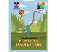 Colouring Book: Dinosaurs, Space & Flowers: A Fun and Inspirational Colouring Adventure for Kids with Dinosaurs, Outer Space and Beautiful Flowers