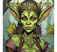 Colouring Book Evil Pixies, Fairies and Sprites 2: More designs to help with Mindfulness and relaxation